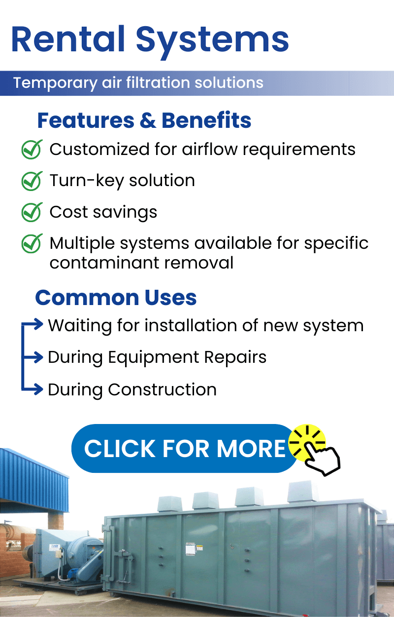 Rental systems are temporary air filtration systems; a turn-key solution to save money and remove contaminants.